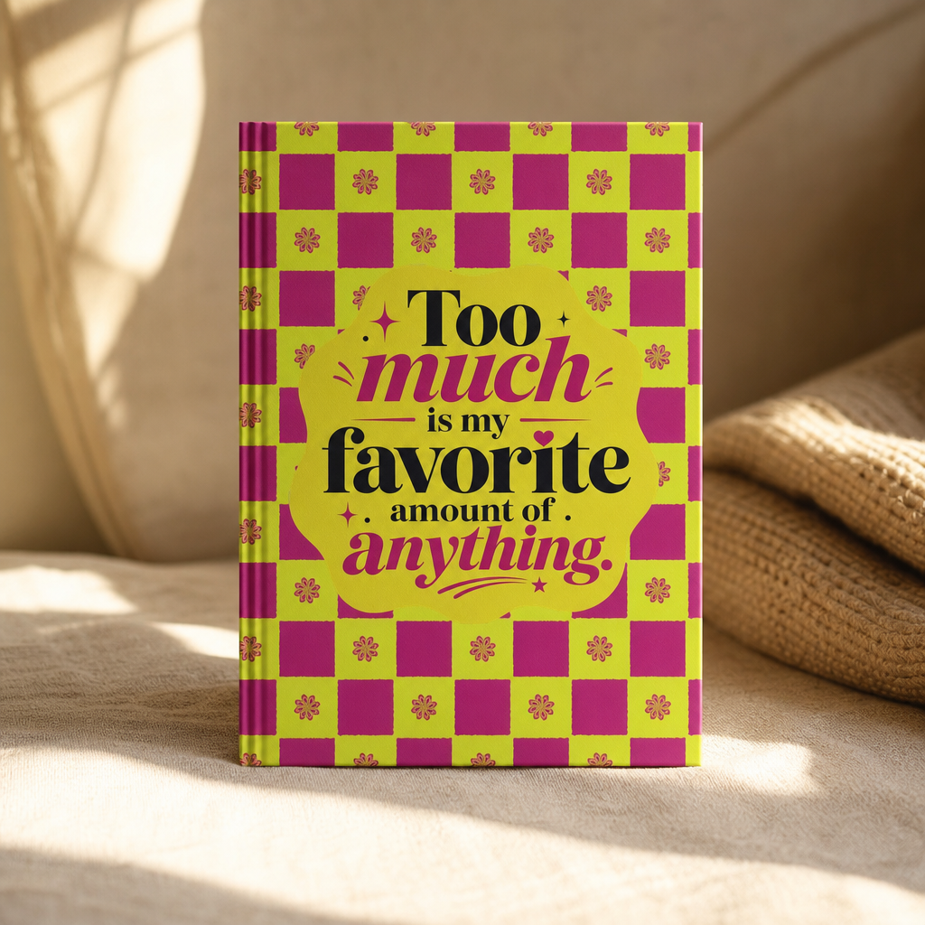 Too much is my favorite amount of anything., Hardcover Journal Matte, printed to order in a hand drawn seamless pattern