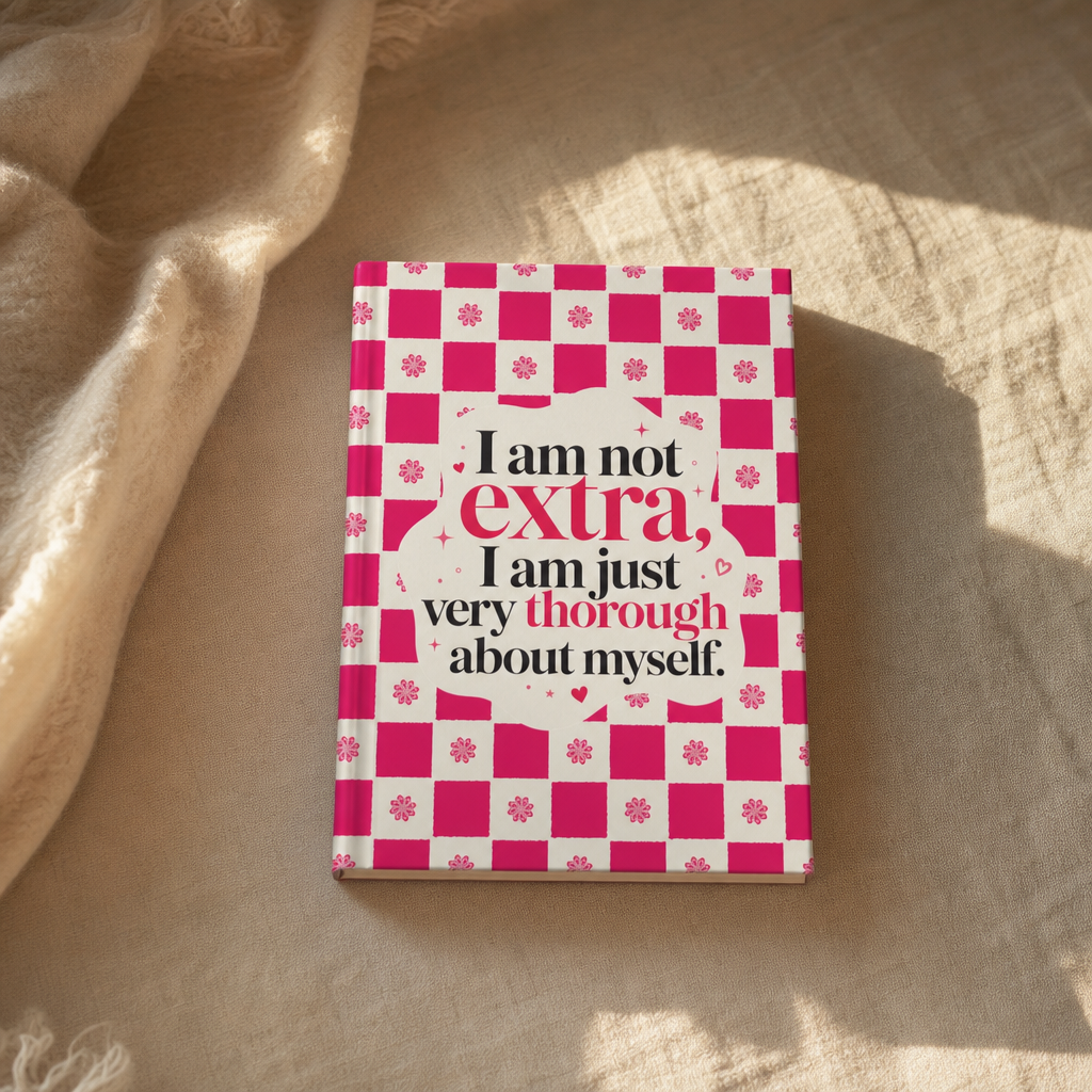 I am not extra, I am just very thorough about myself., Hardcover Journal Matte, printed to order in a hand drawn seamless pattern